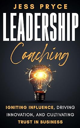 Leadership Coaching: Igniting Influence, Driving Innovation, and Cultivating Trust in Business - Epub + Converted Pdf